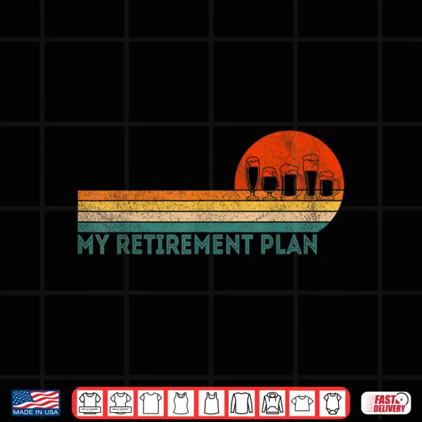 Design Funny Retired Retirement Plan Home Brewing Crafts Beer Shirt