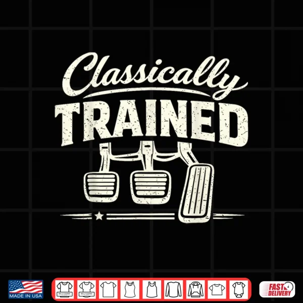 Design Funny Retro Racing Classically Trained Manual Pedals Car Shirt