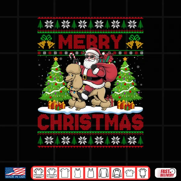 Design Funny Santa Riding Poodle Ugly Christmas Sweaters Dog Xmas Shirt