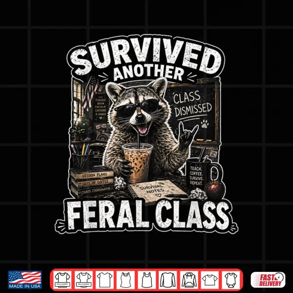 Design Funny Teacher Feral Class Survivor Sarcastic Teacher Life Shirt
