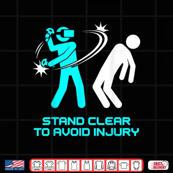 Design Funny Virtual Reality VR Stay Clear to Avoid Injury Gamer Shirt