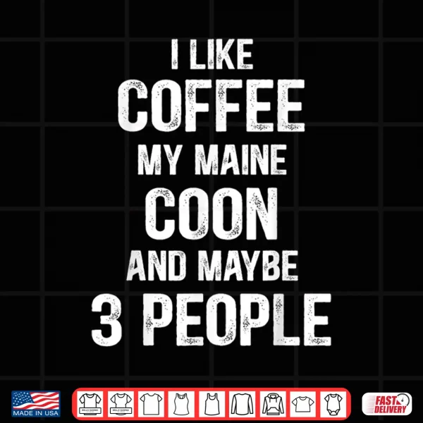 Design Funny Women Cat Maine Coon Lover Coonie Coffee Shirt