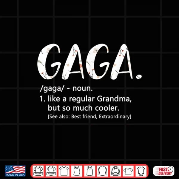Design Gaga like a regular Grandma but Cooler Mothers Day Gaga Shirt