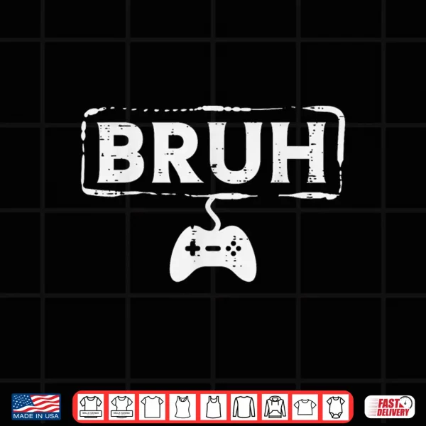 Design Gamer Bruh Video Game Funny Gaming Teen Men Boys Kids Youth Shirt
