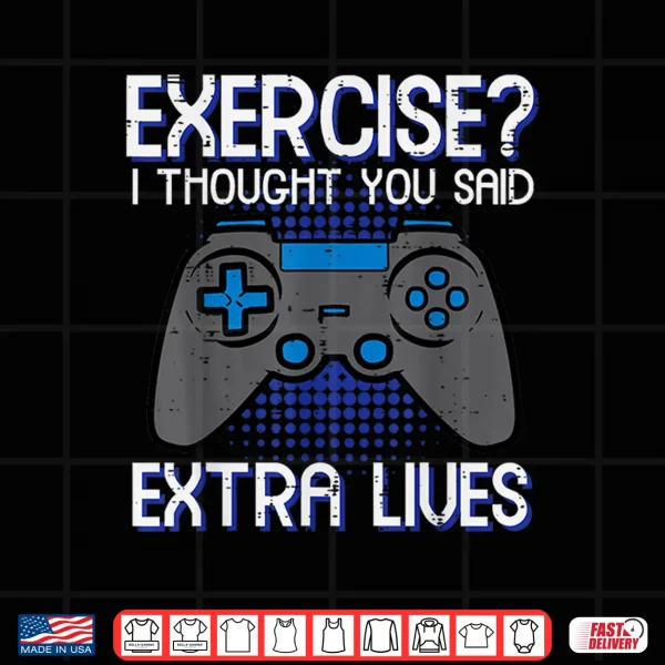 Design Gamer Exercise Thought Extra Lives Funny Gaming Men Boys Kid Shirt