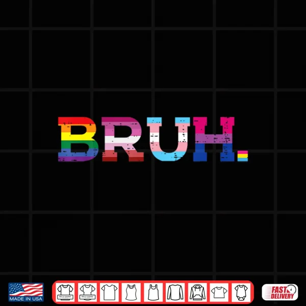 Design Gay Pride Month Bruh Funny LGBTQ Ally Rainbow Shirt