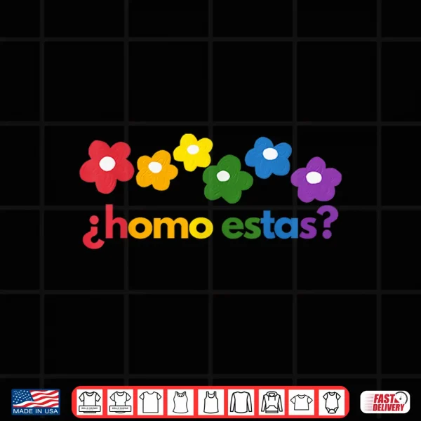Design Gay Pride Month Homo Estas Rainbow Flowers Spanish Mexican Shirt