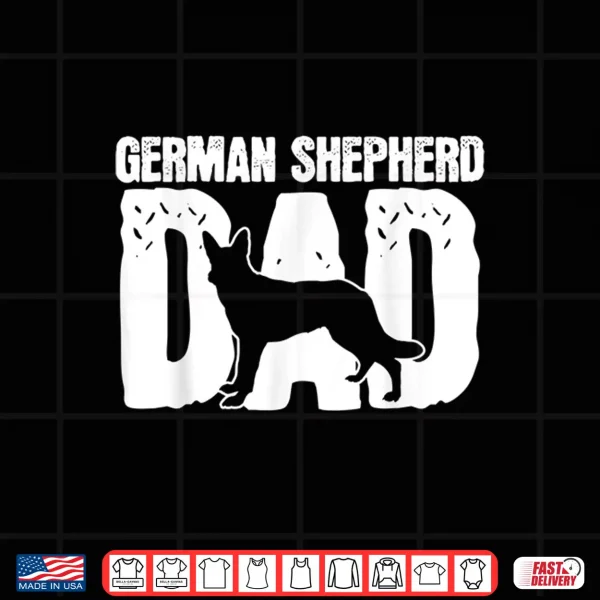 Design German Shepherd Dad Dog Lover Fathers Day Shirt