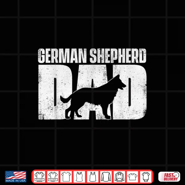 Design German Shepherd Dad Fathers Day Dog Owner Canine Lover Shirt