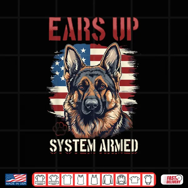 Design German Shepherd Dog Breed Ears Up System Armed Shirt