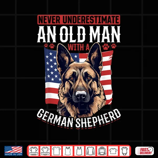 Design German Shepherd Dog Breed Never Underestimate An Old Person Shirt