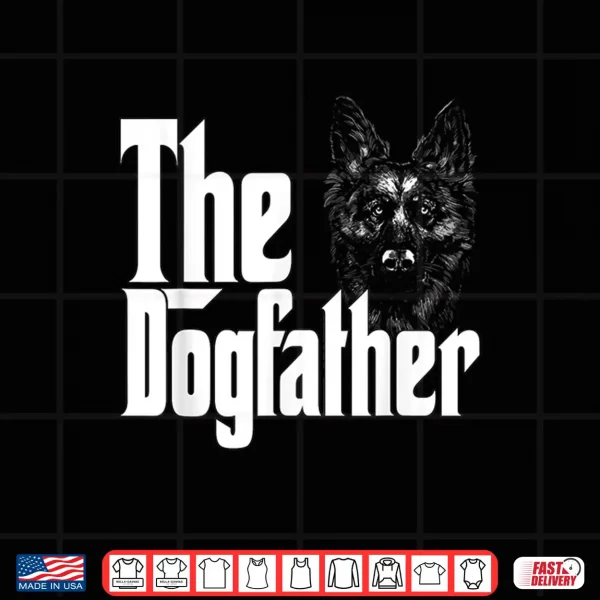 Design German Shepherd Dog Dad Dogfather Dogs Daddy Father Shirt