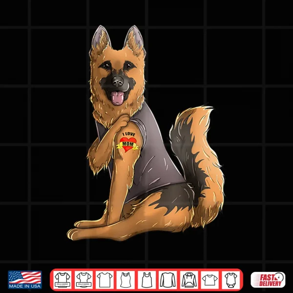 Design German Shepherd I Love Mom Tattoo Dog Shirt Mothers Day Shirt