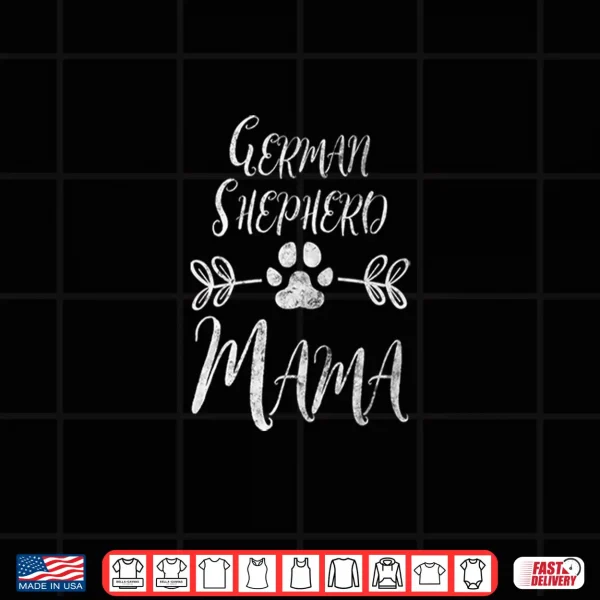 Design German Shepherd Mama Shirt Shepherd Lover Owner Dog Mom Gift Shirt