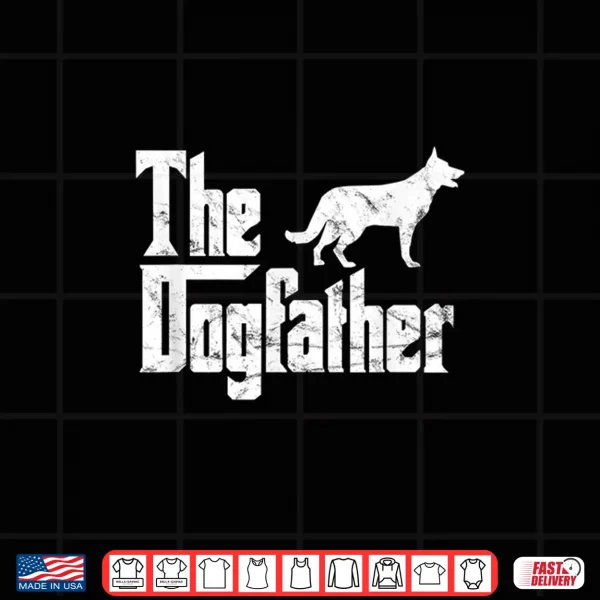 Design German Shepherd Shirt The Dogfather Funny Dog Owner Shirt Shirt
