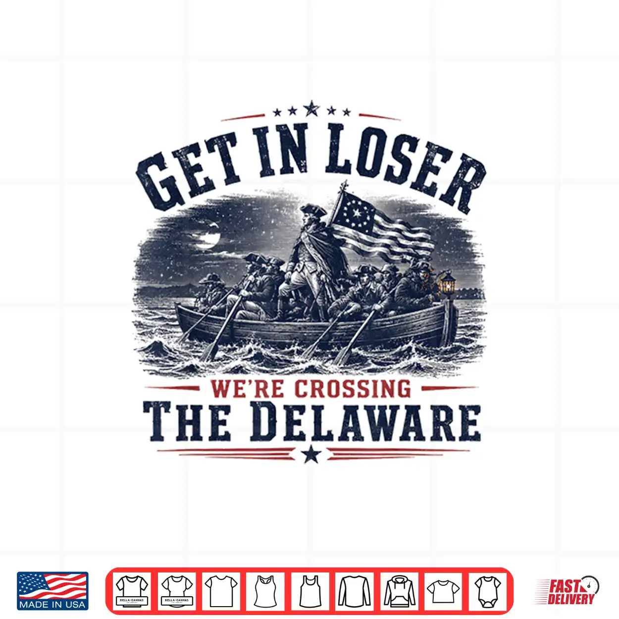 Get In Loser We’Re Crossing The Delaware 250Th 4Th July Shirt Get In Loser We’Re Crossing The Delaware 250Th 4Th July Shirt