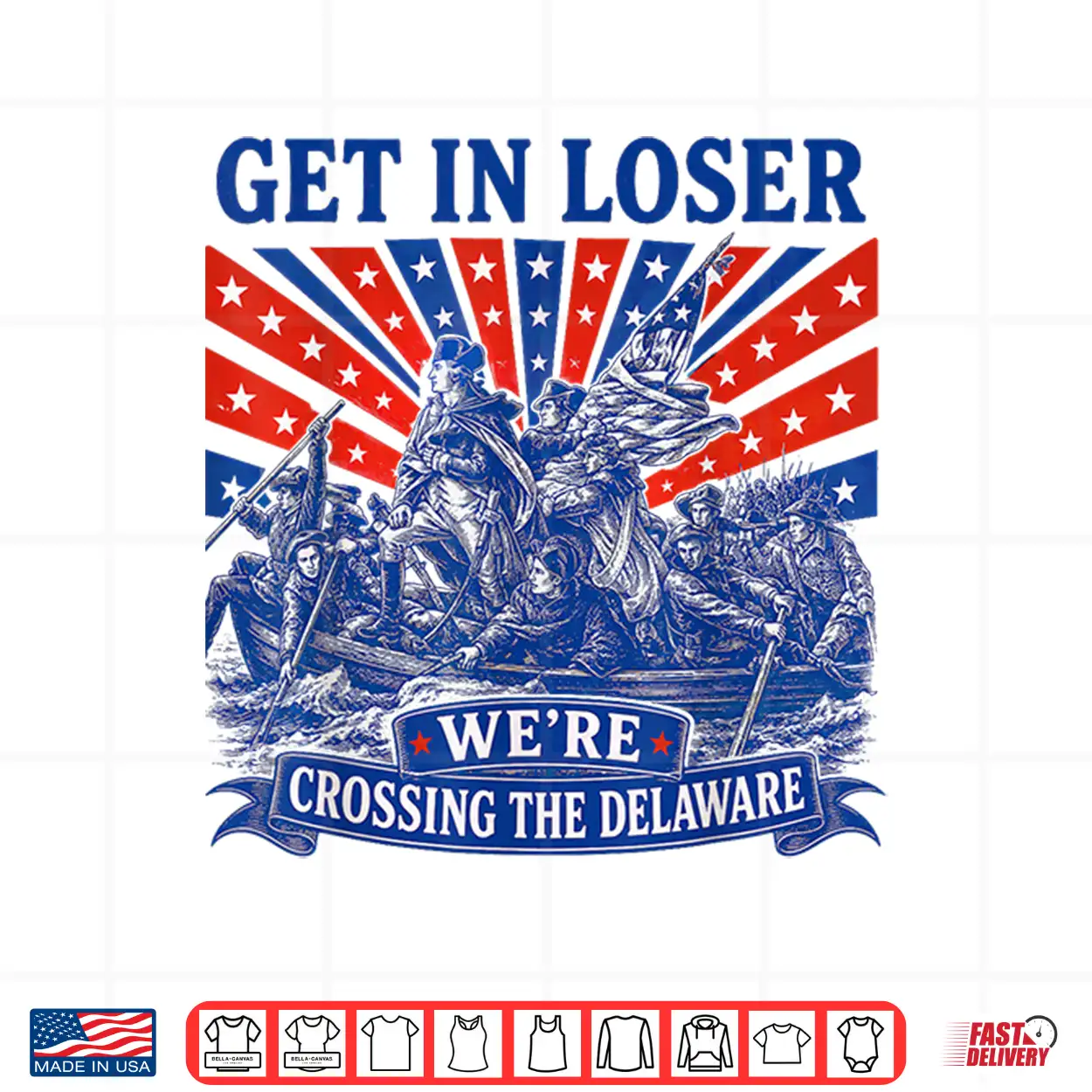 Get In Loser We’Re Crossing The Delaware 250Th 4Th Of July Shirt Get In Loser We’Re Crossing The Delaware 250Th 4Th Of July Shirt
