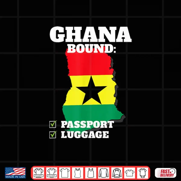 Design Ghana Bound Country Travel Ghanaian Flag Vacation Trip Shirt