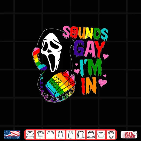 Design Ghost Sounds Gay Im In LGBT Pride Month Shirt
