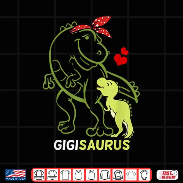 Design Gigisaurus Gigi Tyrannosaurus Dinosaur Baby Mothers Day Shirt