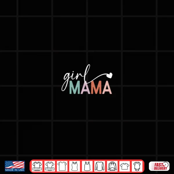 Design Girl Mama Funny Mothers Day For Mom of Girl Shirt