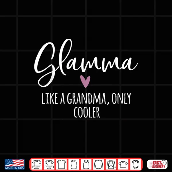 Design Glamma Like A Grandma Only Cooler Heart Mothers Day Glamma Shirt