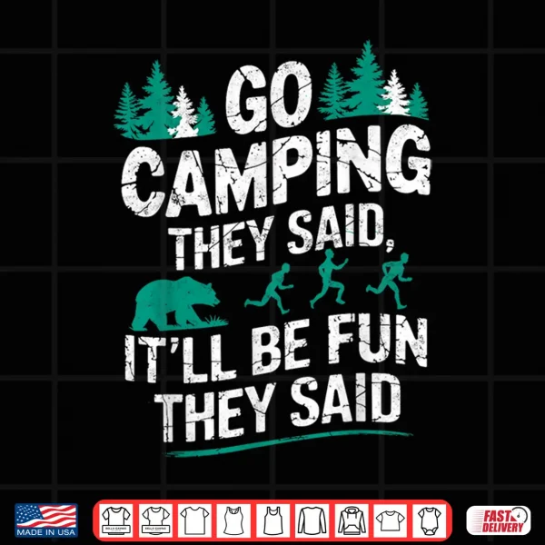 Design Go Camping They Said Bear Humor Hiking Backpacking Joke Shirt