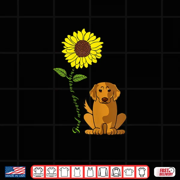Design Good Morning Sunshine Golden Retriever Mother Sunflower Shirt