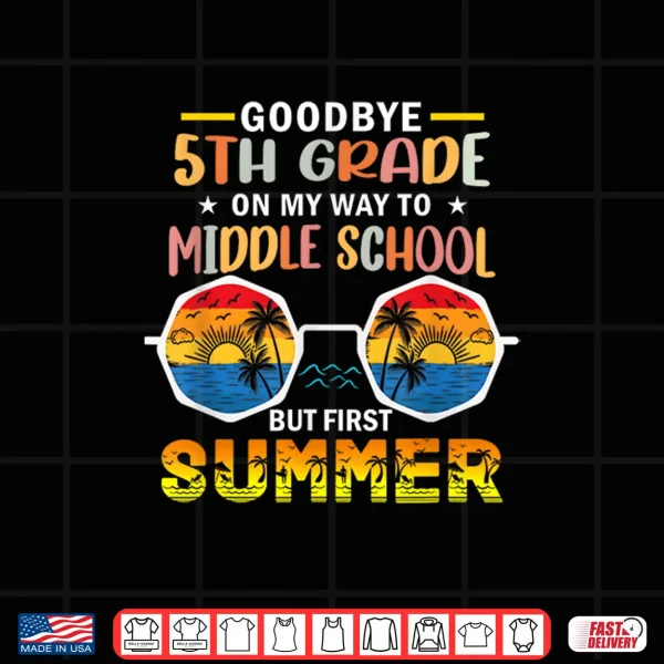 Design Goodbye Fifth Grade Last Day Of School Graduation To Sixth Grade Shirt