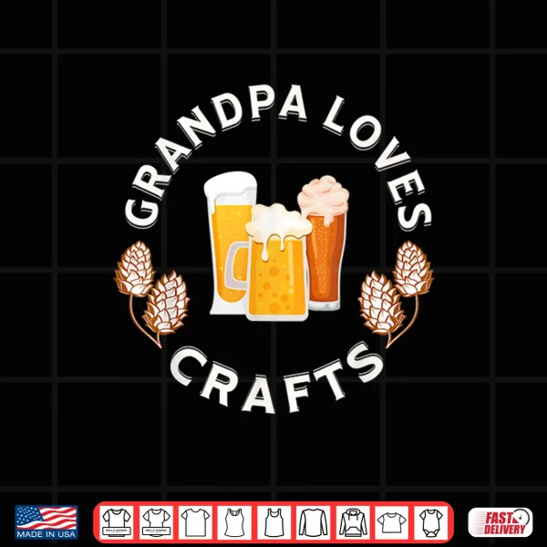 Design Grandpa Loves Craft Beer funny tee for fathers Shirt