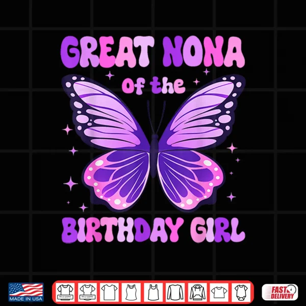 Design Great Nona of The Birthday Girl Butterfly Family Matching Shirt