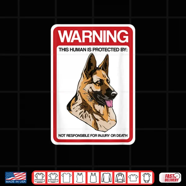 Design Guard Dog GSD Warning Human Is Protected By German Shepherd Shirt