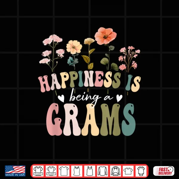 Design Happiness is Being a Grams Floral Design Grams Mothers Day Shirt 1