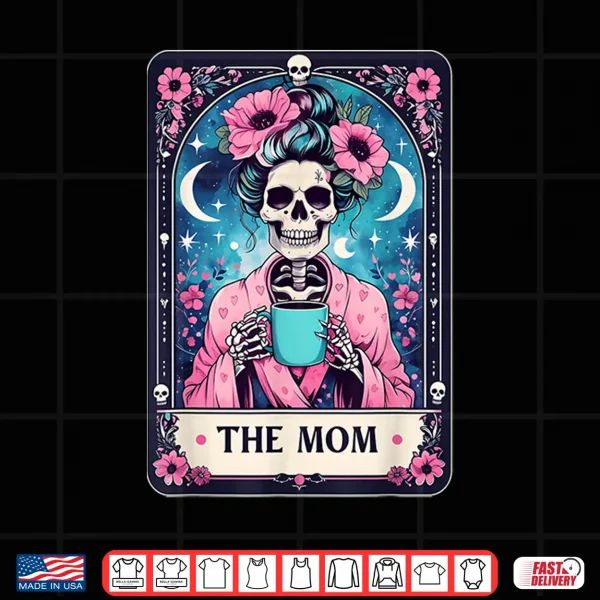 Design Happy Mothers Day The Mom Tarot Card Skeleton Mama Coffee Shirt