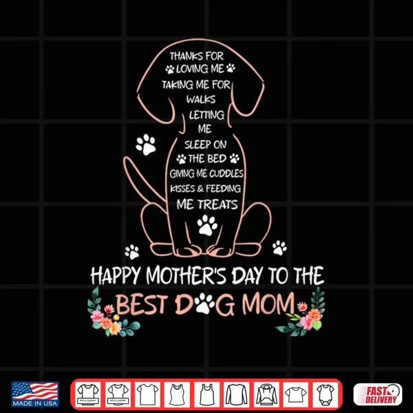 Happy Mother'S Day To The Best Dog Mom Dog Lover Womens Shirt 4 Design Happy Mothers Day To The Best Dog Mom Dog Lover Womens Shirt