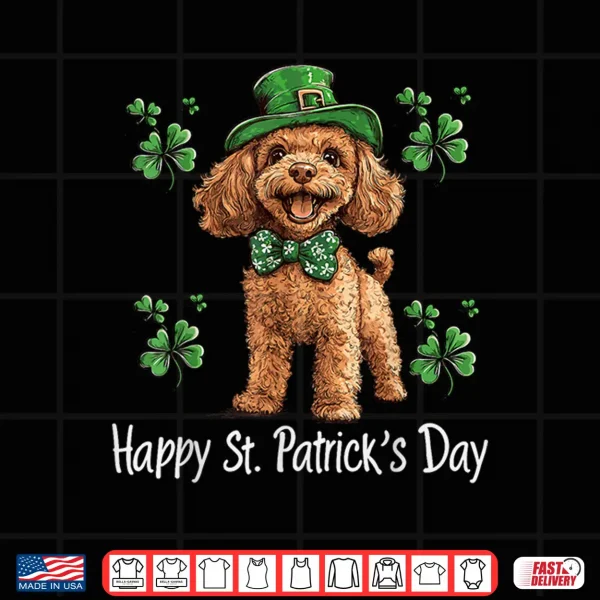 Design Happy St. Patricks Day Cute Irish Poodle Dog Lover Shamrock Shirt