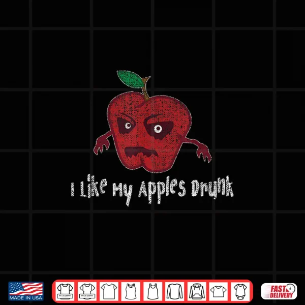 Hard Apple Cider Gift I Like My Apples Drunk Craft Brew Beer Shirt 4 Design Hard Apple Cider Gift I Like My Apples Drunk Craft Brew Beer Shirt
