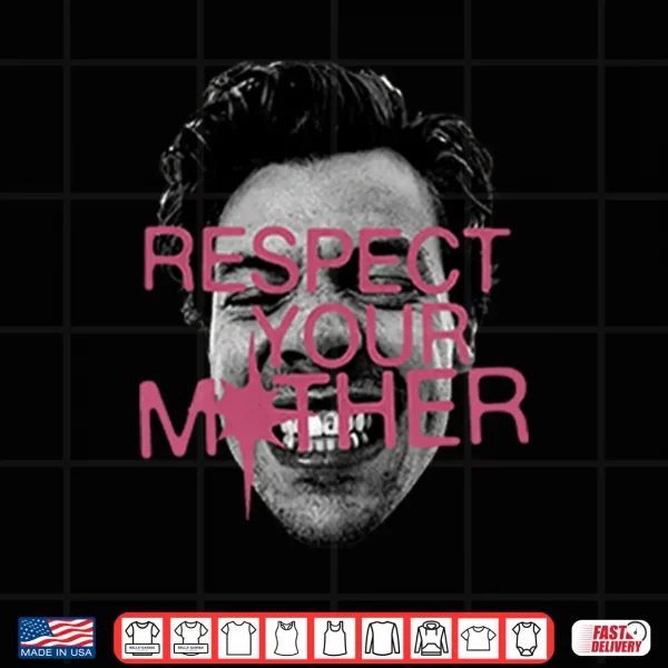Harry Styles Respect Your Mother Shirt 4 Design Harry Styles Respect Your Mother Shirt