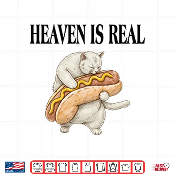 Design Heaven Is Real Hot Dog Shirt