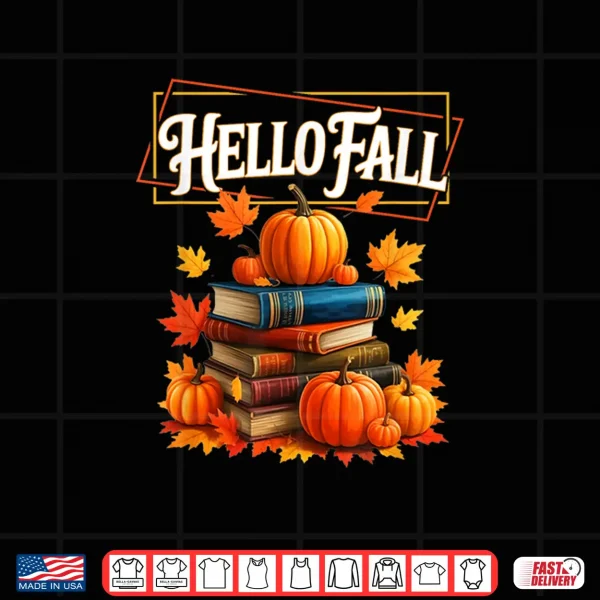 Hello Fall Pumpkin And Books Reading Lovers In Autumn Fall Shirt 4 Design Hello Fall Pumpkin and Books Reading Lovers in Autumn Fall Shirt