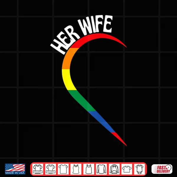 Design Her Wife Matching Lesbian Couples Matching LGBT Couple Women Shirt