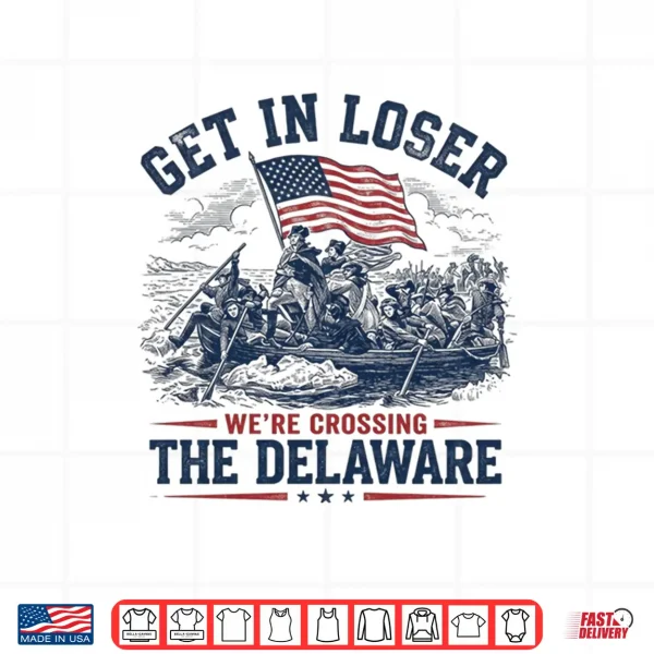 Design History Teacher Get in Loser Were Crossing the Delaware Shirt