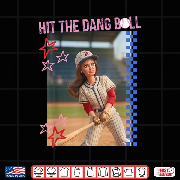 Design Hit The Dang Ball Baseball Mom Gameday Funny Doll Face Meme Shirt