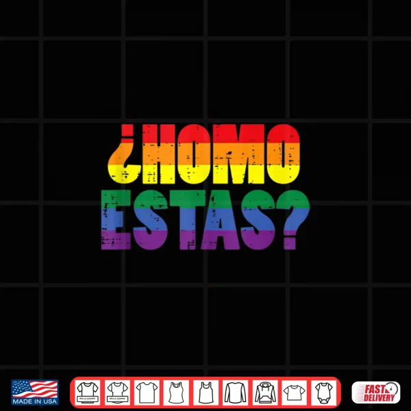 Design Homo Estas Spanish Mexican Funny Gay Pride Ally LGBTQ Month Shirt