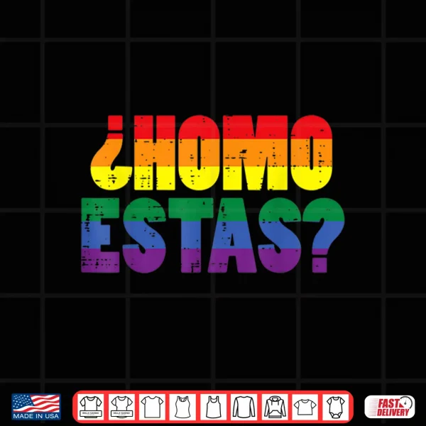 Design Homo Estas Spanish Mexican Funny Gay Pride Ally Shirt