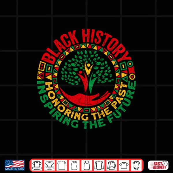 Design Honoring The Past Inspiring The Future Black History Month Shirt