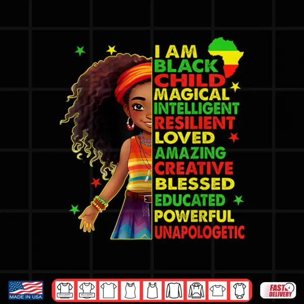 I Am Black Child Juneteenth African American Girls Kids Shirt 4 Design I Am Black Child Juneteenth African American Girls Kids Shirt