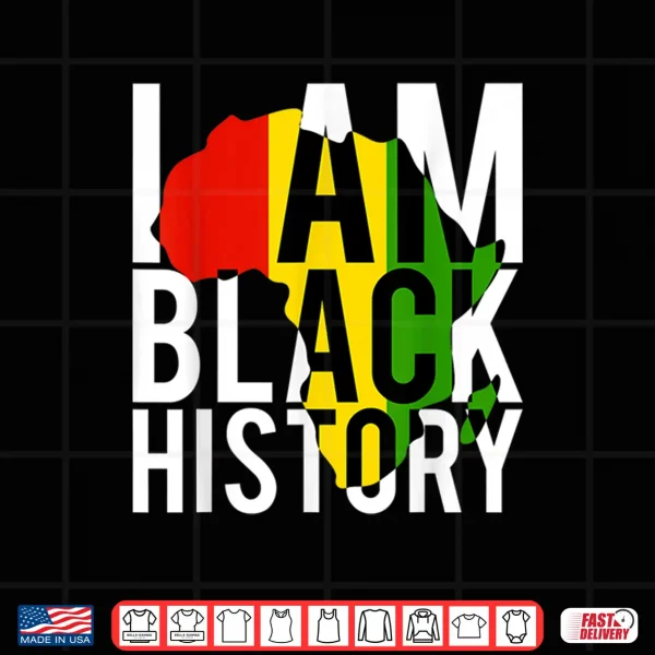 Design I Am Black History Black History Month Pride Gift Shirt