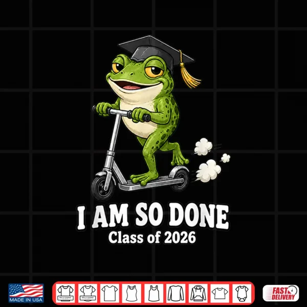 Design I Am So Done Class Of 2026 Frog Lover Graduate Shirt