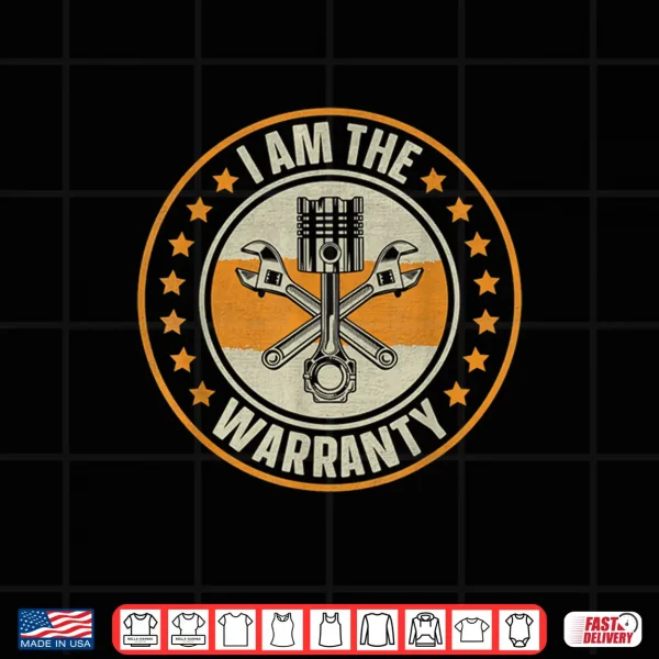 Design I Am The Warranty Cars Mens Garage Car Lovers Enthusiast Shirt